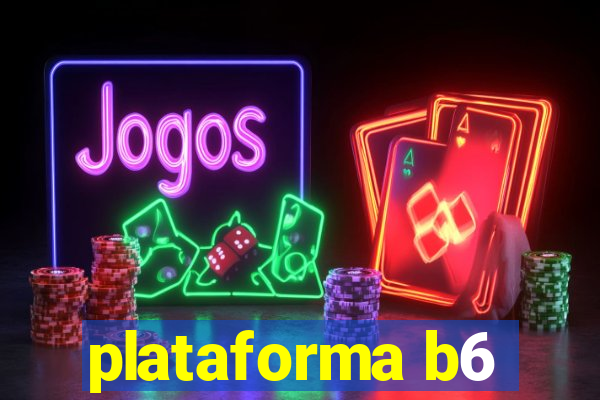 plataforma b6